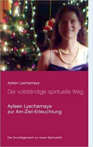 Der vollständige spirituelle Weg von Ayleen Lyschamaya