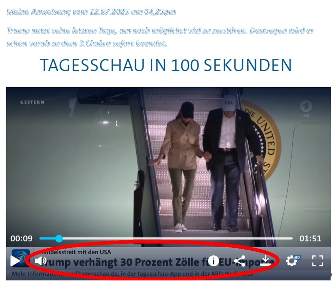 Meine Anweisung vom 12.07.2025 um 04,25pm Trump nutzt seine letzten Tage, um noch möglichst viel zu zerstören. Deswegen wird er schon vorab zu dem 3.Chakra sofort beendet.