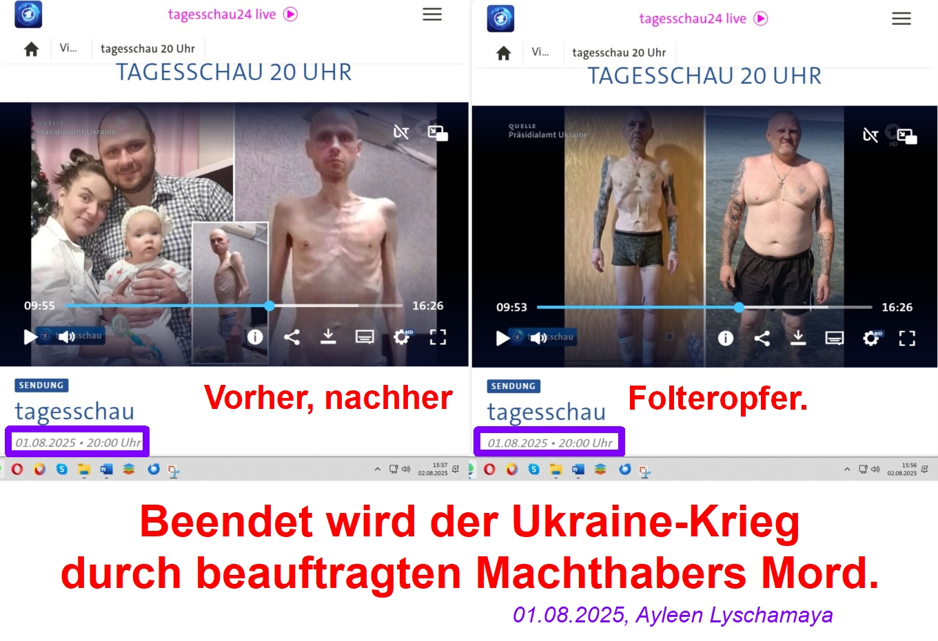 Vorher, nachher Folteropfer. Beendet wird der Ukraine-Krieg durch beauftragten Machthabers Mord. 01.08.2025, Ayleen Lyschamaya