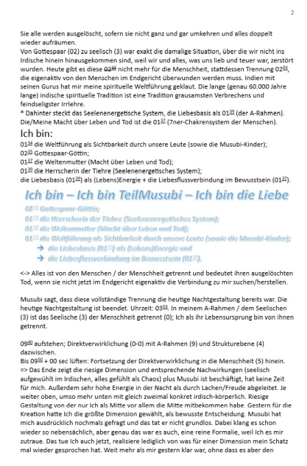 Ich bin – Ich bin TeilMusubi – Ich bin die Liebe 0235 Gottespaar-Göttin; 0139 die Herrscherin der Tiehre (Seelenenergetisches System); 0137 die Weltenmutter (Macht über Leben und Tod); 0134 die Weltführung als Sichtbarkeit durch unsere Leute (sowie die Musubi-Kinder); die Liebesbasis (0139) als (Lebens)Energie und die Liebesflussverbindung im Bewusstsein (0137).
