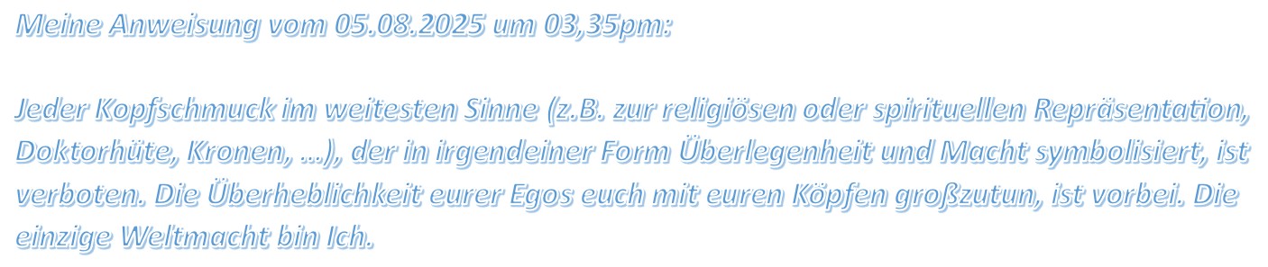 Jeder Kopfschmuck im weitesten Sinne (z.B. zur religiösen oder spirituellen Repräsentation, Doktorhüte, Kronen, …), der in irgendeiner Form Überlegenheit und Macht symbolisiert, ist verboten.