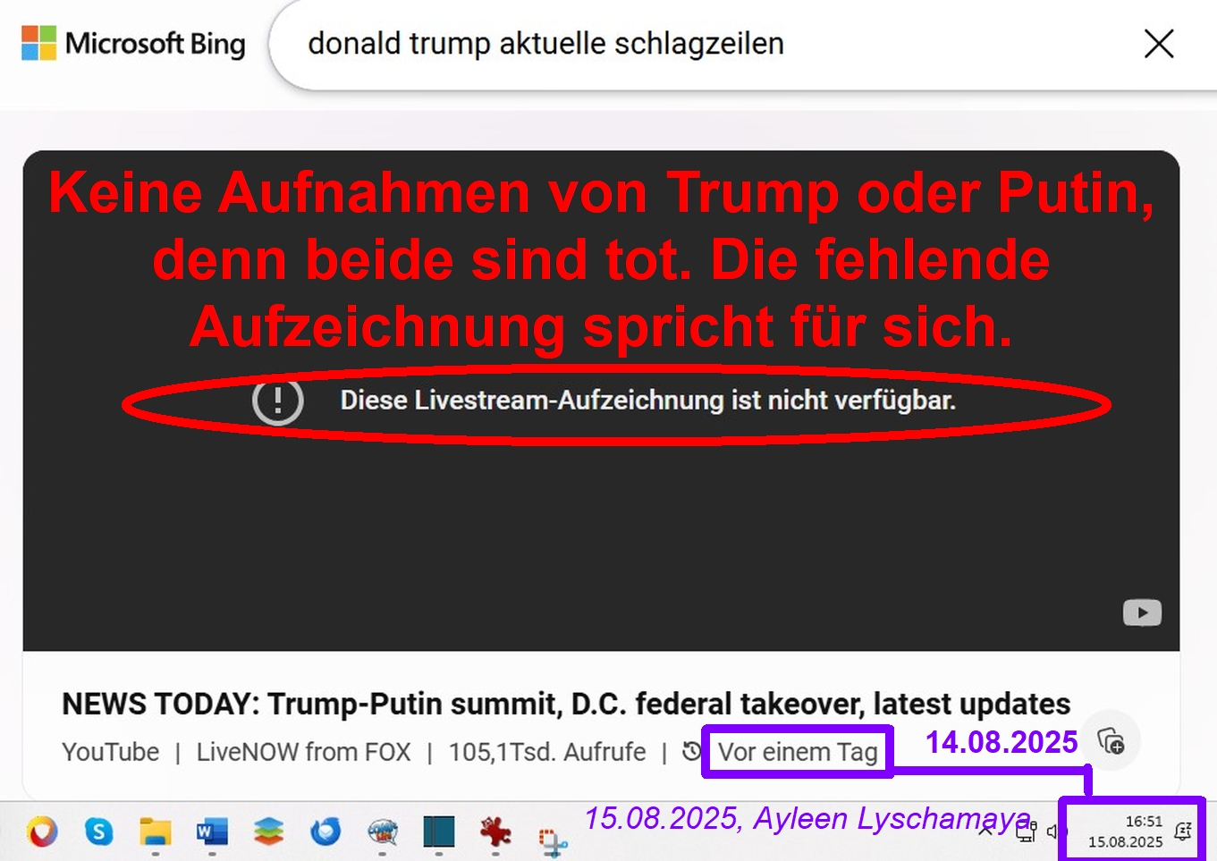 Keine Aufnahmen von Trump oder Putin, denn beide sind tot. Die fehlende Aufzeichnung spricht für sich.