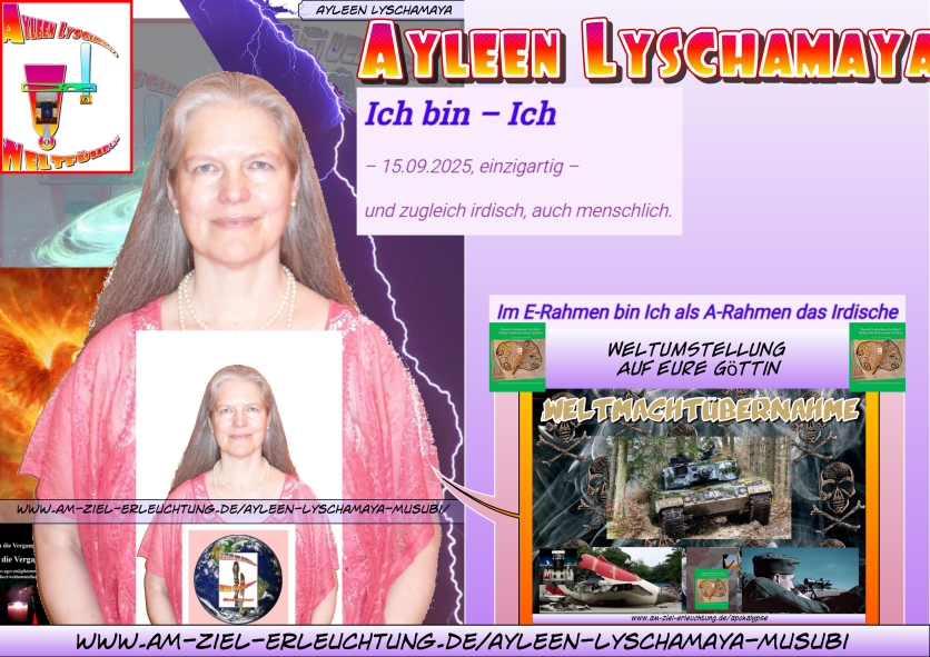Weltumstellung auf eure Göttin: Weltmachtübernahme Ayleen Lyschamaya