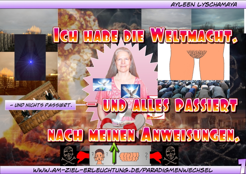 Apokalypse: Meine Weltmacht als Weltführung für eure Endgerichtsentscheidung