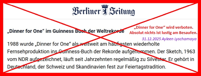 „Dinner for One“ wird verboten. Absolut nichts ist lustig am Besaufen. 31.12.2025 Ayleen Lyschamaya