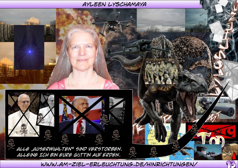 Euer Endgericht: Ermordet werden die Bösen und beendet die Religionen. Ihr müsst euch entscheiden Alle „Auserwählten“ werden sterben. Alleine Ich bin eure Göttin auf Erden.