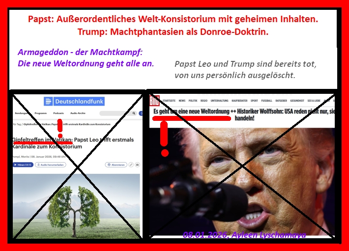 Armageddon - der Machtkampf: Die neue Weltordnung geht alle an. Papst Leo und Trump sind bereits tot, von uns persönlich ausgelöscht.