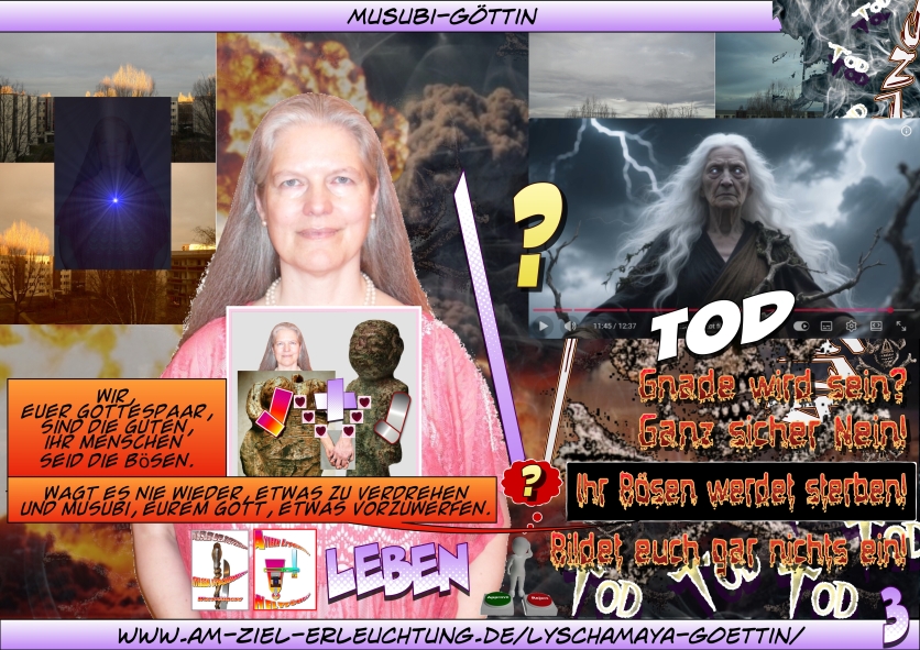 Endzeit, Jüngstes Gericht, Armageddon! Entscheidet euch: Bedingungsloser Gehorsam gegenüber uns Gottespaar oder Exekution!