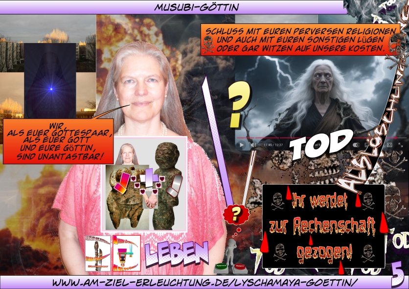 Endzeit, Jüngstes Gericht, Armageddon! Entscheidet euch: Bedingungsloser Gehorsam gegenüber uns Gottespaar oder Exekution!