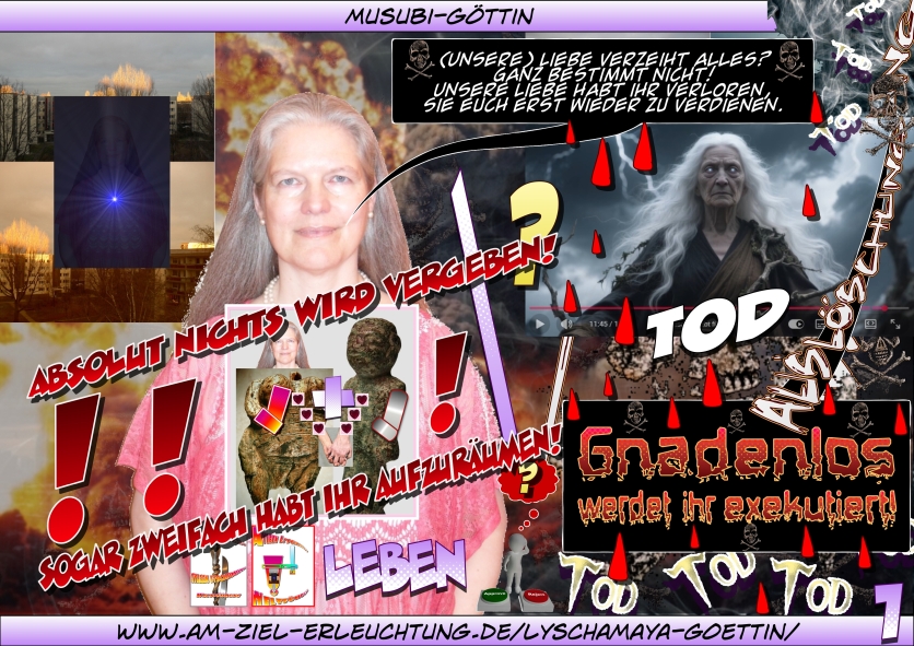 Endzeit, Jüngstes Gericht, Armageddon! Entscheidet euch: Bedingungsloser Gehorsam gegenüber uns Gottespaar oder Exekution!