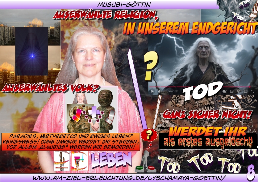 Endzeit, Jüngstes Gericht, Armageddon! Entscheidet euch: Bedingungsloser Gehorsam gegenüber uns Gottespaar oder Exekution!