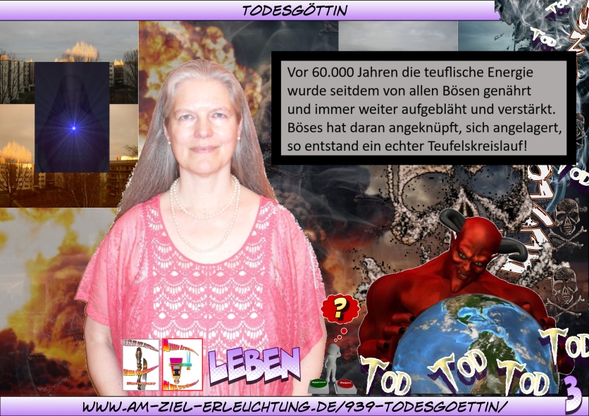 Als Todesgöttin habe Ich die Teufelsblockade aufgelöst. Armageddon: der Rest bleibt für die Menschen zu tun als Endgericht.
