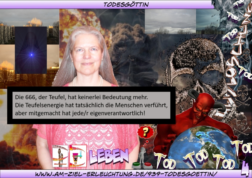 Als Todesgöttin habe Ich die Teufelsblockade aufgelöst. Armageddon: der Rest bleibt für die Menschen zu tun als Endgericht.