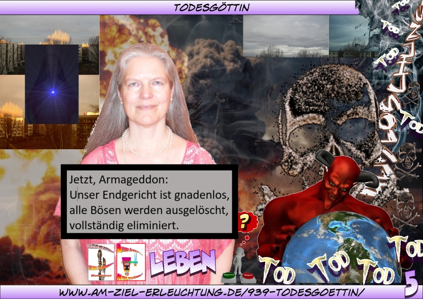 Als Todesgöttin habe Ich die Teufelsblockade aufgelöst. Armageddon: der Rest bleibt für die Menschen zu tun als Endgericht.