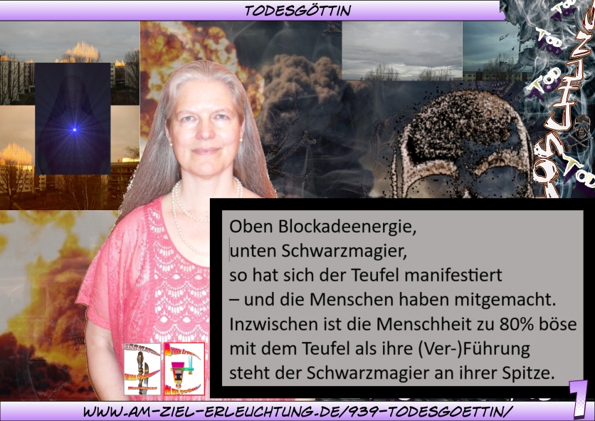 Als Todesgöttin habe Ich die Teufelsblockade aufgelöst. Armageddon: der Rest bleibt für die Menschen zu tun als Endgericht.