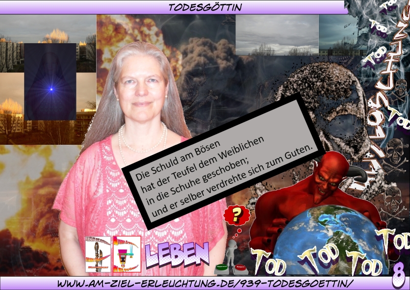 Als Todesgöttin habe Ich die Teufelsblockade aufgelöst. Armageddon: der Rest bleibt für die Menschen zu tun als Endgericht.
