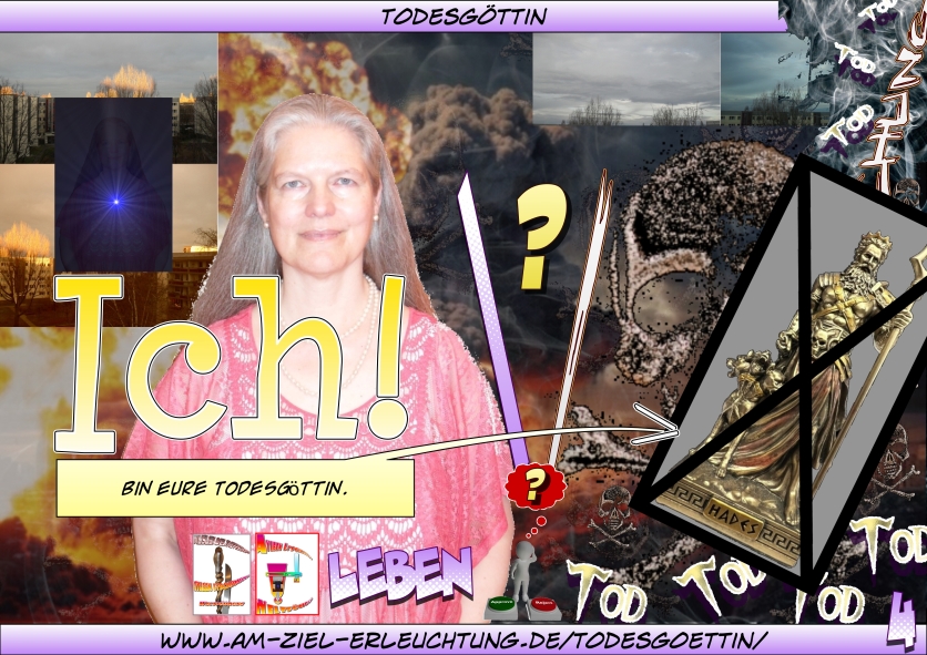 Totengöttin Hel, Totengöttin Morrigan, Totengöttin Ereshkigal; Ich bin eure Todesgöttin.